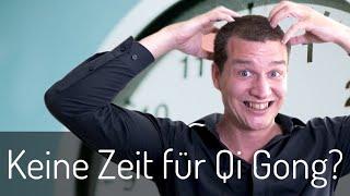 Keine Zeit für Qi Gong?