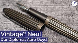 Vintage? Neu! - Der Diplomat Aero Oxyd - #Füller Review deutsch