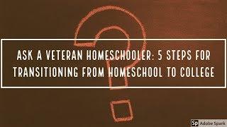 Ask a veteran homeschooler: 5 steps for transitioning from homeschool to college