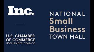 National Small Business Town Hall Presented by Inc. and U.S. Chamber of Commerce