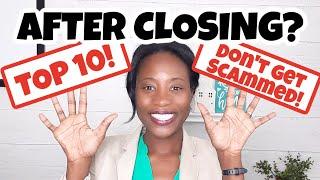 What To Do After Closing on a Home | My TOP 10 and How to Avoid Getting Scammed After Closing!