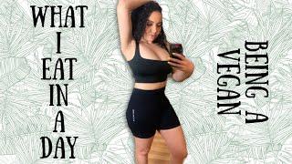 WHAT I EAT IN A DAY AS A VEGAN | BEING A VEGAN