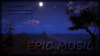 Reaching The Sky by Alexander Nakarada (1 HOUR) | EPIC - FANTASY Royalty Free Music (CC-BY)