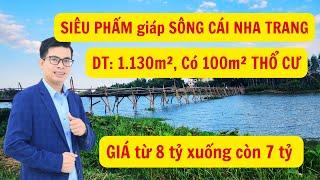 Khám phá SIÊU PHẨM giáp sông Cái Bờ Kè Nha Trang, chỉ 7,5 triệu/m2