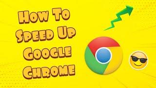 How To Speed Up Google Chrome 2021 - Make Chrome Faster 2021