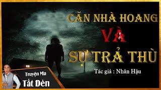 TRUYỆN MA TẮT ĐÈN | CĂN NHÀ HOANG VÀ SỰ TRẢ THÙ  - LINH HỒN NGƯỜI MẸ VỀ BẢO VỆ CON - MC LAM PHƯƠNG D