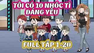 (Full) Tập 1 - 20 │ Tôi Có 10 Nhóc Tì Đáng Yêu │ Thiết Review