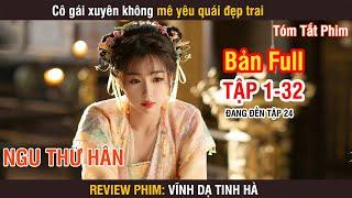 Review Phim: Vĩnh Dạ Tinh Hà (Bản Full) 1-32 | Ngu Thư Hân | Đinh Vũ Hề | Chúc Tự Đan