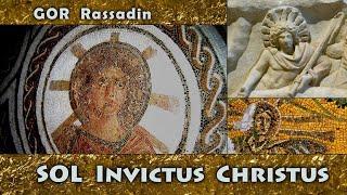 GOR Rassadin: SOL Invictus Christus