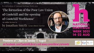 'The formation of the Poor Law Union and Workhouse in Cootehill’ a lecture by Jonathan Smyth