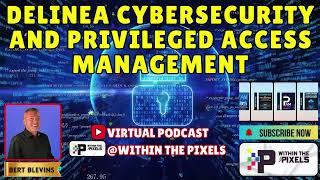 Delinea Cybersecurity & Privileged Access Management