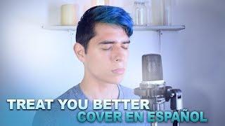 Treat You Better Cover en Español - Shawn Mendes | Sergio Vargott