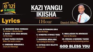 KAZI YANGU IKIISHA TENZI ZA ROHONI MIX BY DANIEL SIFUNA. UKINGONI MWA YORDANI, CHA KUTUMAINI SINA.