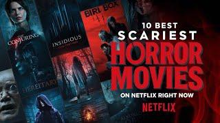 10 Best Scariest Horror Movies on Netflix Right Now