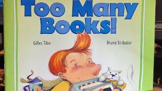 Too Many Books! By Gilles Tibo Illustrated by Bruno St-Aubin