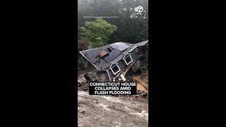 Connecticut house collapses amid flash flooding