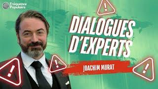 ️ Dialogues d'experts avec Joachim Murat ️