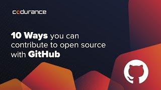 10 Ways You Can Contribute to Open Source with GitHub