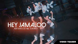 Hey Jamaloo  | Asif Masood x Sumaika Video Teaser