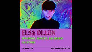 Elsa Dillon | Spin Beings, Nefertiti, and Moment Collecting