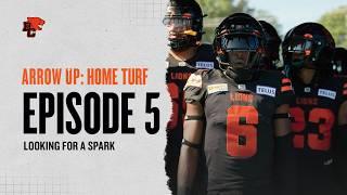 Arrow Up: Home Turf | Episode 5 - Looking For a Spark