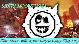 Sidhu Moose Wala X Yaar Bathere Honey Singh (Remix By beats x songs) new song mashup 2024