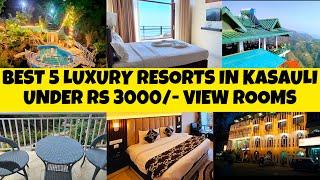 Best 5 Resorts In Kasauli Under Rs 3000/- For Family & CoupleLuxury Hotels Rooms With Mountain View