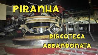 Discoteca Abbandonata Piranha