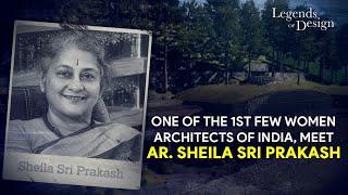 Legends Of Design EP 05 | One Of The First Few Women Architects Of India, Ar. Sheila Sri Prakash