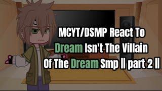 MCYT/DSMP React To Dream Isn't The Villain Of The Dream Smp || Part 2 ||