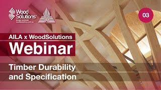 Timber Durability and Specification (AILA x WoodSolutions Webinar 3)