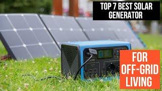 Top 7 Best Solar Generator For Off Grid Living In 2024