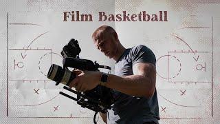 How to Film Basketball Cinematically