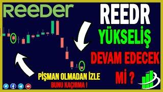 REEDR'DA YÜKSELİŞ DEVAM EDECEK Mİ ? | REEDER TEKNOLOJİ HİSSE ANALİZ