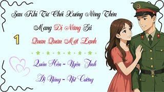 Sau Khi Từ Chối Xuống Nông Thôn, Mang Dị Năng Gả Quan Quân Mặt Lạnh