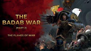 40K Lore - The Badab War (Part 2) - The Flames of War