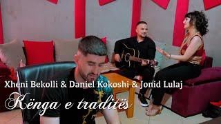 Xheni Bekolli & Daniel Kokoshi & Jonid Lulaj " Kenga e Traditës"(Kolazh)