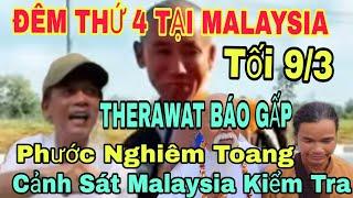 THERAWAT BÁO GẤP...ANH BÁU XUỐNG TÓC...PHƯỚC NGHIÊM TOANG RỒI...ĐOÀN SƯ MINH TUỆ ĐÊM THỨ 4 MALAYSIA