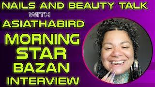 Nails and Beauty Talk with ASIATHABIRD | Multi-Disciplinary Artist Morning Star Bazan Interview