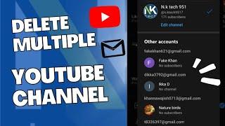 How to Delete Multiple Youtube Channel from one Gmail Account | Delete Unlimited Youtube Channel