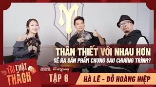 Tập 6 | TÀI-THẬT-THÁCH: Hà Lê, Đỗ Hoàng Hiệp dù đã U40 cũng có lúc “GIẬN DỖI nhau như trẻ con”?