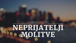 Večernje misli [#02] - Neprijatelji molitve