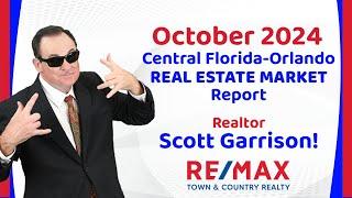 Orlando- Central FL REAL ESTATE REPORT for October 2024 | Top Orlando Realtor Scott Garrison