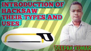 INTRODUCTION OF HACKSAW || USES || TYPES