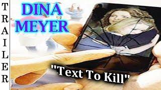 Text To Kill - Trailer  - DINA MEYER.