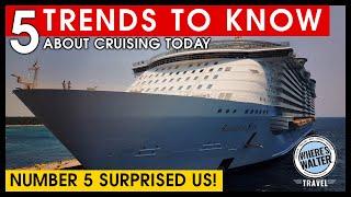 5 Trends To Know About Cruising Today! No 5 Surprised Us!