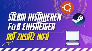 Steam auf Ubuntu installieren (für Einsteiger) mit nützlicher Zusatzinfo während der Installation