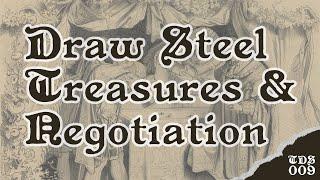 TDS 009: Draw Steel Treasures & Negotiation