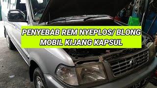 Penyebab Rem Nyeplos Atau Blong Mobil Kijang Kapsul