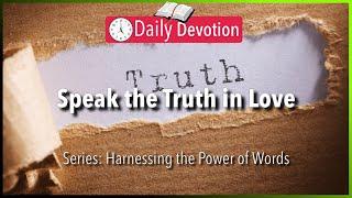 November 21: Ephesians 4:15 - Speak The Truth In Love - 365 Daily Devotions